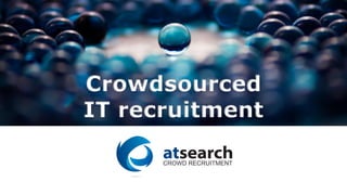 Crowdsourced
IT recruitment
 