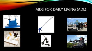AIDS FOR DAILY LIVING (ADL)
 