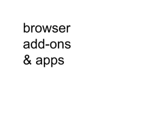 browser
add-ons
& apps
 