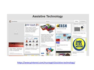 https://www.pinterest.com/murraygirl/assistive-technology/
 