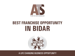 Ats franchise opportunity in Bidar