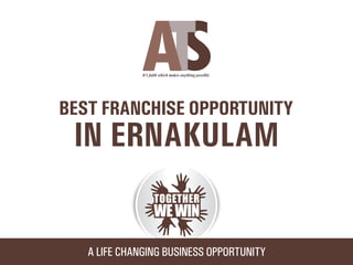 Ats franchise opportunity in Ernakulam