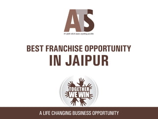 Ats franchise opportunity in Jaipur