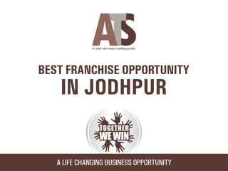 Ats franchise opportunity in Jodhpur