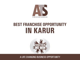 Ats franchise opportunity in Karur