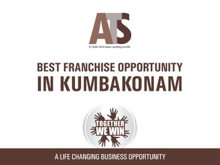 Ats franchise opportunity in Kumbakonam