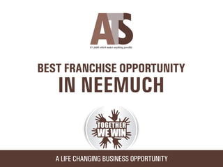 Ats franchise opportunity in Neemuch