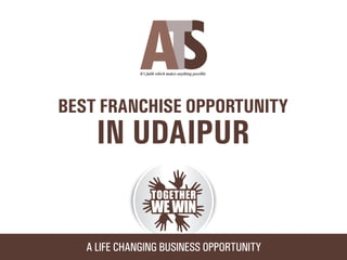Ats franchise opportunity in Udaipur