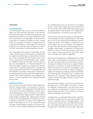 109
KONZERNLAGEBERICHT FIRST CHOICE
FOR ADVANCED APPLICATIONS
GESCHÄFTSBERICHT 2019/20AT SATS GESCHÄFTSBERICHT 2019/20 KONZERNLAGEBERICHT FIRST CHOICE
FOR ADVANCED APPLICATIONS
31
STRATEGIE
Investitionsrisiken
Um Wachstumspotenziale zu nutzen und konkurrenzfähig zu
bleiben, hat ATS wesentliche Investitionen in neue Technolo-
gien (IC-Substrate) sowie in die Weiterentwicklung und den Ka-
pazitätsausbau bestehender Technologien getätigt (SLP, mSAP,
HDI) und wird diese auch künftig tätigen. Um das Geschäft mit
IC-Substraten als strategisches Standbein zu sichern, investiert
ATS in ein neues Werk am Standort in Chongqing und erwei-
tert bestehende Kapazitäten im Werk Leoben. Die Investition ist
bedingt durch die steigenden Marktnachfrage nach IC-Substra-
ten für die Anwendung von Hochleistungsrechner-Modulen.
Falsch eingeschätzte technologische Entwicklungen, Verände-
rungen in der Nachfrage, Einschränkungen durch Patente Drit-
ter, negative Preisentwicklungen, kundenspezifische Technolo-
gien, kürzere Technologiezyklen oder Probleme bei der techni-
schen Umsetzung können die Werthaltigkeit solcher Investitio-
nen maßgeblich negativ beeinträchtigen. Dies kann insbeson-
dere das Substratgeschäft, die Produktionskapazitäten für
mSAP-Technologie in Shanghai und Chongqing, die Kapazitäts-
erweiterung für Hochfrequenzleiterplatten in Nanjangud und
Fehring und generell alle bestehenden Geschäftsaktivitäten von
ATS betreffen. Bei Vorliegen entsprechender Indikatoren fin-
den anlassbezogen Überprüfungen der Werthaltigkeit dieser In-
vestitionen statt, welche aufgrund der hohen getätigten Inves-
titionen zu einem entsprechend hohen Abschreibungsbedarf
führen könnten.
Wettbewerbsrisiken
Durch den klaren Fokus auf das Hightech-Segment, gepaart mit
höchsten Qualitätsstandards und konsequenter Kostenkon-
trolle, konnte ATS im Technologiesegment HDI (High Density
Interconnect) dem intensiven Wettbewerb, am Markt vorhan-
denen Überkapazitäten und der permanenten „Kommodifizie-
rung“ mit entsprechender Margenreduktion in diesem Bereich
bislang erfolgreich entgegenwirken. Ergänzend dazu wurde der
Einsatz der HDI-Technologie gezielt und erfolgreich von der An-
wendung für Smartphones und andere mobile Endgeräte auf
weitere Anwendungen wie z.B. für die Automotive-Industrie
übertragen. Das technologische Upgrade von Teilen der HDI-Li-
nien auf die mSAP-Technologie gewährleistet die Übertragung
der HDI-Wettbewerbsvorteile auf die nächste Technologiege-
neration. Kundenseitige Verzögerungen beim Umstieg auf die
neue Technologie sowie volatile Marktentwicklungen können
Herausforderungen für ATS darstellen und zu Angebotsüber-
hang, Überkapazitäten und fehlenden Auslastungen führen.
Die Chancen der österreichischen Werke von ATS liegen in der
hohen Flexibilität, den hohen Qualitätsstandards und der Fähig-
keit, sich sehr schnell auf wechselnde Spezifikationen und Tech-
nologien einzustellen. Diese Fähigkeit ist insbesondere im In-
dustrie-Segment, das von unterschiedlichen Technologieanfor-
derungen seitens einer Vielzahl von Kunden geprägt ist, eine un-
abdingbare Notwendigkeit, um gegenüber den Mitbewerbern
bestehen zu können. Um diesen Vorsprung von ATS abzusi-
chern, werden in enger Kooperation mit den Kunden laufend
neue Technologien und Projekte vorangetrieben.
Neue technische Entwicklungen und Überkapazitäten am Markt
stellen ATS im Geschäftsbereich IC-Substrate vor Herausfor-
derungen. Die Fokussierung auf ein höherwertiges Produktport-
folio sowie die erfolgreiche Umsetzung von geplanten Kosten-
reduktionen sind wesentlich für diesen Geschäftsbereich. Der
Markt für IC-Substrate wird stark durch technologische Ände-
rungen beeinflusst. Die Investition am Standort Chongqing er-
möglicht die strategische Entwicklung in diesem Geschäftsfeld.
Die Entwicklung neuer Technologien dient zur Minderung des
Marktrisikos von IC-Substraten. Jedoch beinhaltet dieser tech-
nologische Fortschritt das allgemeine Risiko von neuen Techno-
logieentwicklungen.
Wettbewerbsrisiken ergeben sich auch durch potenzielle Quali-
tätssteigerungen und technologische Fortschritte in Ländern
mit niedrigeren Produktionskosten. Dies könnte dazu führen,
dass insbesondere die ATS Standorte in Österreich, aber auch
andere Produktionsstandorte, etwa in Südkorea und China, an
Wettbewerbsfähigkeit verlieren könnten.
Zusätzlich könnte ein schwierigeres Marktumfeld im Geschäfts-
jahr 2020/21 die Ergebnisse der Gruppe beeinträchtigen. Stag-
nierende Smartphone-Verkäufe, Nachfrageschwächen im Be-
reich Automotive, Industrie sowie nachteilige Marktentwicklun-
gen in den übrigen Kernsegmenten könnten zu einem Umsatz-
rückgang führen. Insbesondere die Auswirkungen aufgrund der
 