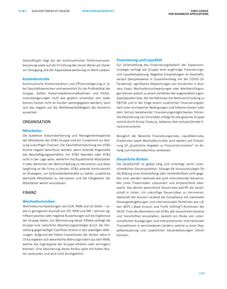 113
KONZERNLAGEBERICHT FIRST CHOICE
FOR ADVANCED APPLICATIONS
GESCHÄFTSBERICHT 2019/20AT SATS GESCHÄFTSBERICHT 2019/20 KONZERNLAGEBERICHT FIRST CHOICE
FOR ADVANCED APPLICATIONS
35
Geschäftsjahr liegt bei der kontinuierlichen Performancever-
besserung sowie auf der Errichtung des neuen Werks am Stand-
ort Chongqing und der Kapazitätserweiterung im Werk Leoben.
Kostenkontrolle
Kontinuierliche Kostenreduktion und Effizienzsteigerung in al-
len Geschäftsbereichen sind wesentlich für die Profitabilität der
Gruppe. Sollten Kostenreduktionsmaßnahmen und Perfor-
mancesteigerungen nicht wie geplant umsetzbar sein (oder
können Kosten nicht an Kunden weitergegeben werden), kann
sich das negativ auf die Wettbewerbsfähigkeit des Konzerns
auswirken.
ORGANISATION
Mitarbeiter
Die kollektive Industrieerfahrung und Managementexpertise
der Mitarbeiter der ATS Gruppe sind ein Fundament zur Nut-
zung zukünftiger Chancen. Die Geschäftsentwicklung von ATS
könnte negativ beeinflusst werden, wenn leitende Angestellte
das Beschäftigungsverhältnis mit ATS beenden oder ATS
nicht in der Lage wäre, weiterhin hochqualifizierte Mitarbeiter
in allen Bereichen der Wertschöpfung zu rekrutieren und diese
langfristig an die Firma zu binden. ATS arbeitet kontinuierlich
an Strategien, um Schlüsselarbeitskräfte zu halten, zusätzliche
wertvolle Mitarbeiter zu rekrutieren und die Fähigkeiten der
Mitarbeiter weiter auszubauen.
FINANZ
Wechselkursrisiken
Wechselkursschwankungen von EUR, RMB und US-Dollar – so-
wie in geringerem Ausmaß von JPY, KRW und INR – können sig-
nifikant positive oder negative Auswirkungen auf die Ergebnisse
der Gruppe haben. Zur Minimierung dieser Effekte verfolgt die
Gruppe eine natürliche Absicherungsstrategie durch die Her-
stellung gegenläufiger Cashflow-Ströme in den jeweiligen Wäh-
rungen. Aufgrund der hohen Investitionen der letzten Jahre in
China ergeben sich wesentliche Währungsrisiken aus dem RMB,
welche das Eigenkapital der Gruppe erhöhen oder verringern
könnten. Eine Absicherung dieses Risikos wäre mit hohen Kos-
ten verbunden und wird nicht durchgeführt.
Finanzierung und Liquidität
Zur Sicherstellung des Finanzierungsbedarfs der Expansions-
strategie verfolgt die Gruppe eine langfristige Finanzierungs-
und Liquiditätsplanung. Negative Entwicklungen im Geschäfts-
verlauf (beispielsweise in Zusammenhang mit der COVID-19-
Pandemie), signifikante Abweichungen von Annahmen in Busi-
ness Cases, Wechselkursschwankungen oder Wertberichtigun-
gen können jedoch zu einem Verfehlen der angestrebten Eigen-
kapitalquoten bzw. des Verhältnisses von Nettoverschuldung zu
EBITDA und in der Folge einem zusätzlichen Finanzierungsbe-
darf unter erschwerten Bedingungen und höheren Kosten oder
dem Verlust bestehender Finanzierungsmöglichkeiten führen.
Die Absicherung von Zinsrisiken erfolgt für die gesamte Gruppe
zentral durch Group Treasury, teilweise über entsprechende Fi-
nanzinstrumente.
Bezüglich der Bereiche Finanzierungsrisiko, Liquiditätsrisiko,
Kreditrisiko sowie Wechselkursrisiko wird weiters auf Erläute-
rung 19 „Zusätzliche Angaben zu Finanzinstrumenten“ im An-
hang zum Konzernabschluss verwiesen.
Steuerliche Risiken
Die Gesellschaft ist global tätig und unterliegt somit unter-
schiedlichen Steuersystemen. Solange die Voraussetzungen für
die Bildung einer Rückstellung oder Verbindlichkeit nicht gege-
ben sind, werden nationale wie auch internationale Steuerrisi-
ken unter Finanzrisiken subsumiert und entsprechend über-
wacht. Das derzeit wesentliche Steuerrisiko betrifft die Gesell-
schaft in Indien. Um zukünftige Steuerrisiken zu minimieren,
überprüft der Konzern laufend die Compliance mit nationalen
Steuergesetzgebungen und internationalen Richtlinien wie z.B.
den BEPS („Base Erosion and Profit Shifting“)-Richtlinien der
OECD. Trotz des Bestrebens von ATS, alle steuerlichen Gesetze
und Vorschriften einzuhalten, besteht ein Risiko von unter-
schiedlichen Auslegungen und Interpretationen internationaler
Transaktionen in verschiedenen Ländern, welche zu einer Dop-
pelbesteuerung und zusätzlichen Steuerbelastungen führen
könnten.
 