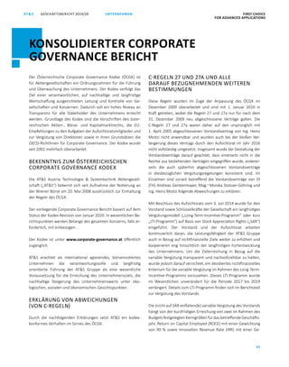FIRST CHOICE
FOR ADVANCED APPLICATIONS
GESCHÄFTSBERICHT 2019/20AT S
35
UNTERNEHMEN
KONSOLIDIERTER CORPORATE
GOVERNANCE BERICHT
Der Österreichische Corporate Governance Kodex (ÖCGK) ist
für Aktiengesellschaften ein Ordnungsrahmen für die Führung
und Überwachung des Unternehmens. Der Kodex verfolgt das
Ziel einer verantwortlichen, auf nachhaltige und langfristige
Wertschaffung ausgerichteten Leitung und Kontrolle von Ge­
sellschaften und Konzernen. Dadurch soll ein hohes Niveau an
Transparenz für alle Stakeholder des Unternehmens erreicht
werden. Grundlage des Kodex sind die Vorschriften des öster­
reichischen Aktien-, Börse- und Kapitalmarktrechts, die EU-
Empfehlungen zu den Aufgaben der Aufsichtsratsmitglieder und
zur Vergütung von Direktoren sowie in ihren Grundsätzen die
OECD-Richtlinien für Corporate Governance. Der Kodex wurde
seit 2002 mehrfach überarbeitet.
BEKENNTNIS ZUM ÖSTERREICHISCHEN
CORPORATE GOVERNANCE KODEX
Die ATS Austria Technologie  Systemtechnik Aktiengesell­
schaft („ATS“) bekennt sich seit Aufnahme der Notierung an
der Wiener Börse am 20. Mai 2008 ausdrücklich zur Einhaltung
der Regeln des ÖCGK.
Der vorliegende Corporate Governance Bericht basiert auf dem
Status der Kodex-Revision von Januar 2020. In wesentlichen Be­
richtspunkten werden Belange des gesamten Konzerns, falls er­
forderlich, mit einbezogen.
Der Kodex ist unter www.corporate-governance.at öffentlich
­zugänglich.
ATS erachtet als international agierendes, börsennotiertes
Unternehmen die verantwortungsvolle und langfristig
orientierte Führung der ATS Gruppe als eine wesentliche
Voraussetzung für die Erreichung des Unternehmensziels, die
nachhaltige Steigerung des Unternehmenswerts unter öko­
logischen, sozialen und ökonomischen Gesichtspunkten.
ERKLÄRUNG VON ABWEICHUNGEN
(VON C-REGELN)
Durch die nachfolgenden Erklärungen setzt ATS ein kodex­
konformes Verhalten im Sinnes des ÖCGK:
C-REGELN 27 UND 27A UND ALLE
DARAUF BEZUGNEHMENDEN WEITEREN
BESTIMMUNGEN
Diese Regeln wurden im Zuge der Anpassung des ÖCGK im
Dezember 2009 überarbeitet und sind mit 1.  Januar 2010 in
Kraft getreten, wobei die Regeln 27 und 27a nur für nach dem
31.  Dezember 2009 neu abgeschlossene Verträge galten. Die
C-Regeln 27 und 27a waren daher auf den ursprünglich mit
1. April 2005 abgeschlossenen Vorstandsvertrag von Ing. Heinz
Moitzi nicht anwendbar und wurden auch bei der bloßen Ver­
längerung dieses Vertrags durch den Aufsichtsrat im Jahr 2016
nicht vollständig umgesetzt. Insgesamt wurde bei Gestaltung der
Vorstandsverträge darauf geachtet, dass einerseits nicht in die
Rechte aus bestehenden Verträgen eingegriffen wurde, anderer­
seits die auch späterhin abgeschlossenen Vorstandsverträge
in diesbezüglichen Vergütungsregelungen konsistent sind. Im
Einzelnen sind zurzeit betreffend die Vorstandsverträge von DI
(FH) Andreas Gerstenmayer, Mag.a
Monika Stoisser-Göhring und
Ing. Heinz Moitzi folgende Abweichungen zu erklären:
Mit Beschluss des Aufsichtsrats vom 3. Juli 2014 wurde für den
Vorstand sowie Schlüsselkräfte der Gesellschaft ein langfristiges
Vergütungsmodell („Long-Term-Incentive-Programm“ oder kurz
„LTI-Programm“) auf Basis von Stock Appreciation Rights („SAR“)
eingeführt. Der Vorstand und der Aufsichtsrat arbeiten
kontinuierlich daran, die Leistungsfähigkeit der ATS Gruppe
auch in Bezug auf nichtfinanzielle Ziele weiter zu erhöhen und
kooperieren eng hinsichtlich der langfristigen Fortentwicklung
des Unternehmens. Um die Zielerreichung in Bezug auf die
variable Vergütung transparent und nachvollziehbar zu halten,
wurde jedoch darauf verzichtet, ein dezidiertes nichtfinanzielles
Kriterium für die variable Vergütung im Rahmen des Long-Term-
Incentive-Programms vorzusehen. Dieses LTI-Programm wurde
im Wesentlichen unverändert für die Periode 2017 bis 2019
verlängert. Details zum LTI-Programm finden sich im Berichtsteil
zur Vergütung des Vorstands.
Die (nicht auf SAR entfallende) variable Vergütung des Vorstands
hängt von der kurzfristigen Erreichung von zwei im Rahmen des
BudgetsfestgelegtenKenngrößenfürdasbetreffendeGeschäfts­
jahr, Return on Capital Employed (ROCE) mit einer Gewichtung
von 90 % sowie Innovation Revenue Rate (IRR) mit einer Ge­
 