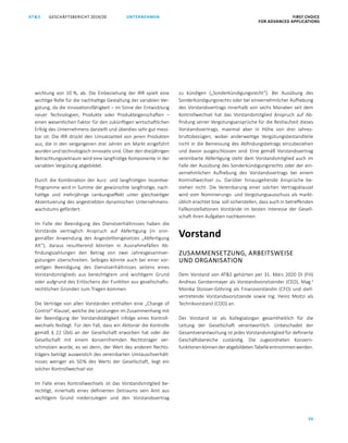 GESCHÄFTSBERICHT 2019/20AT S FIRST CHOICE
FOR ADVANCED APPLICATIONS
36
UNTERNEHMEN
wichtung von 10 %, ab. Die Einbeziehung der IRR spielt eine
wichtige Rolle für die nachhaltige Gestaltung der variablen Ver­
gütung, da die Innovationsfähigkeit – im Sinne der Entwicklung
neuer Technologien, Produkte oder Produkteigenschaften  –
einen wesentlichen Faktor für den zukünftigen wirtschaftlichen
Erfolg des Unternehmens darstellt und überdies sehr gut mess­
bar ist: Die IRR drückt den Umsatzanteil von jenen Produkten
aus, die in den vergangenen drei Jahren am Markt eingeführt
wurden und technologisch innovativ sind. Über den dreijährigen
Betrachtungszeitraum wird eine langfristige Komponente in der
variablen Vergütung abgebildet.
Durch die Kombination der kurz- und langfristigen Incentive-­
Programme wird in Summe der gewünschte langfristige, nach­
haltige und mehrjährige Lenkungseffekt unter gleichzeitiger
Akzentuierung des angestrebten dynamischen Unternehmens­
wachstums gefördert.
Im Falle der Beendigung des Dienstverhältnisses haben die
Vorstände vertraglich Anspruch auf Abfertigung (in sinn­
gemäßer Anwendung des Angestelltengesetzes „Abfertigung
Alt“), daraus resultierend könnten in Ausnahmefällen Ab­
findungszahlungen den Betrag von zwei Jahresgesamtver­
gütungen überschreiten. Selbiges könnte auch bei einer vor­
zeitigen Beendigung des Dienstverhältnisses seitens eines
Vorstandsmitglieds aus berechtigtem und wichtigem Grund
oder aufgrund des Erlöschens der Funktion aus gesellschafts­
rechtlichen Gründen zum Tragen kommen.
Die Verträge von allen Vorständen enthalten eine „Change of
Control“-Klausel, welche die Leistungen im Zusammenhang mit
der Beendigung der Vorstandstätigkeit infolge eines Kontroll­
wechsels festlegt. Für den Fall, dass ein Aktionär die Kontrolle
gemäß §  22 ÜbG an der Gesellschaft erworben hat oder die
Gesellschaft mit einem konzernfremden Rechtsträger ver­
schmolzen wurde, es sei denn, der Wert des anderen Rechts­
trägers beträgt ausweislich des vereinbarten Umtauschverhält­
nisses weniger als 50 % des Werts der Gesellschaft, liegt ein
solcher Kontrollwechsel vor.
Im Falle eines Kontrollwechsels ist das Vorstandsmitglied be­
rechtigt, innerhalb eines definierten Zeitraums sein Amt aus
wichtigem Grund niederzulegen und den Vorstandsvertrag
zu kündigen („Sonderkündigungsrecht“). Bei Ausübung des
Sonderkündigungsrechts oder bei einvernehmlicher Aufhebung
des Vorstandsvertrags innerhalb von sechs Monaten seit dem
Kontrollwechsel hat das Vorstandsmitglied Anspruch auf Ab­
findung seiner Vergütungsansprüche für die Restlaufzeit dieses
Vorstandsvertrags, maximal aber in Höhe von drei Jahres­
bruttobezügen, wobei anderweitige Vergütungsbestandteile
nicht in die Bemessung des Abfindungsbetrags einzubeziehen
und davon ausgeschlossen sind. Eine gemäß Vorstandsvertrag
vereinbarte Abfertigung steht dem Vorstandsmitglied auch im
Falle der Ausübung des Sonderkündigungsrechts oder der ein­
vernehmlichen Aufhebung des Vorstandsvertrags bei einem
Kontrollwechsel zu. Darüber hinausgehende Ansprüche be­
stehen nicht. Die Vereinbarung einer solchen Vertragsklausel
wird vom Nominierungs- und Vergütungsausschuss als markt­
üblich erachtet bzw. soll sicherstellen, dass auch in betreffenden
Fallkonstellationen Vorstände im besten Interesse der Gesell­
schaft ihren Aufgaben nachkommen.
Vorstand
ZUSAMMENSETZUNG, ARBEITSWEISE
UND ORGANISATION
Dem Vorstand von ATS gehörten per 31. März 2020 DI (FH)
Andreas Gerstenmayer als Vorstandsvorsitzender (CEO), Mag.a
Monika Stoisser-Göhring als Finanzvorständin (CFO) und stell­
vertretende Vorstandsvorsitzende sowie Ing. Heinz Moitzi als
Technikvorstand (COO) an.
Der Vorstand ist als Kollegialorgan gesamtheitlich für die
Leitung der Gesellschaft verantwortlich. Unbeschadet der
Gesamt­verantwortung ist jedes Vorstandsmitglied für definierte
Geschäfts­bereiche zuständig. Die zugeordneten Konzern­
funktionenkönnenderabgebildetenTabelleentnommenwerden.
 