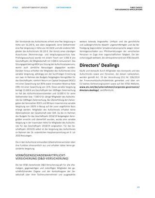 FIRST CHOICE
FOR ADVANCED APPLICATIONS
GESCHÄFTSBERICHT 2019/20AT S
43
UNTERNEHMEN
Der Vorsitzende des Aufsichtsrats erhielt eine fixe Vergütung in
Höhe von 56.240 €, wie oben dargestellt, seine Stellvertreter
eine fixe Vergütung in Höhe von 44.160 € und alle anderen Mit­
glieder des Aufsichtsrats 28.120 €. Der Vorsitz eines ständigen
Ausschusses (Nominierungs- und Vergütungsausschuss bzw.
Prüfungsausschuss) wurde mit einem Fixum von 5.000  € pro
Geschäftsjahr, die Mitgliedschaft mit 3.000 € remuneriert. Das
Sitzungsgeld betrug 400 € pro Sitzung des Aufsichtsratsplenums,
womit auch sämtliche Barauslagen abgegolten wurden.
Darüber hinaus erhielten die Mitglieder des Aufsichtsrats eine
variable Vergütung, abhängig von der kurzfristigen Erreichung
von zwei im Rahmen des Budgets festgelegten Kenngrößen für
das Geschäftsjahr, nämlich Return on Capital Employed (ROCE)
mit einer Gewichtung von 90 % sowie Innovation Revenue Rate
(IRR) mit einer Gewichtung von 10 %. Diese variable Vergütung
beträgt 15.000 € pro Geschäftsjahr bei 100%iger Zielerreichung
im Fall des Aufsichtsratsvorsitzenden und 10.000  € für seine
Stellvertreter bzw. 7.500 € für übrige Mitglieder des Aufsichts­
rats bei 100%iger Zielerreichung. Bei Übererfüllung der Zielvor­
gaben der Kennzahlen ROCE und IRR kann maximal eine variable
Vergütung von 200 % in Bezug auf die zuvor angeführte Basis
erlangt werden. Mitglieder des Aufsichtsrats erhalten keine
Aktienoptionen der Gesellschaft oder SAR. Da die im Rahmen
des Budgets für das Geschäftsjahr 2018/19 festgelegten Kenn­
größen erreicht und übererfüllt wurden, wurde eine variable
Vergütung in der maximalen Höhe für Mitglieder des Aufsichts­
rats für das Geschäftsjahr 2018/19 vorgesehen. Für das Ge­
schäftsjahr 2019/20 selbst ist die Vergütung des Aufsichtsrats
im Rahmen der 26. ordentlichen Hauptversammlung am 9. Juli
2020 festzulegen.
Die in den Aufsichtsrat entsandten Arbeitnehmervertreter üben
ihre Funktion ehrenamtlich aus und erhalten daher keine ge­
sonderte Vergütung.
VERMÖGENSSCHADENHAFTPFLICHT­
VERSICHERUNG (DO-VERSICHERUNG)
Die bei ATS bestehende DO-Versicherung gilt für alle ehe­
maligen, gegenwärtigen und zukünftigen Mitglieder der ge­
schäftsführenden Organe und der Kontrollorgane der Ge­
sellschaft oder ihrer Tochterunternehmen und ausgewählte
weitere leitende Angestellte. Umfasst sind die gerichtliche
und außergerichtliche Abwehr ungerechtfertigter und die Be­
friedigung begründeter Schadenersatzansprüche wegen reiner
Vermögensschäden aus Pflichtverletzungen der versicherten
Personen im Zuge ihrer organschaftlichen Tätigkeit. Die Ver­
sicherung gilt weltweit, die Jahresprämie wird von ATS bezahlt.
Directors’ Dealings
Käufe und Verkäufe durch Mitglieder des Vorstands und des
Aufsichtsrats sowie von Personen, die diesen nahestehen,
werden gemäß Art.  19 der Verordnung (EU) Nr. 596/2014
der Finanzmarktaufsichtsbehörde gemeldet und über ein
EU-weites Verbreitungssystem sowie auf der ATS Website,
www.ats.net/de/unternehmen/corporate-governance/
directors-dealings/, veröffentlicht.
 