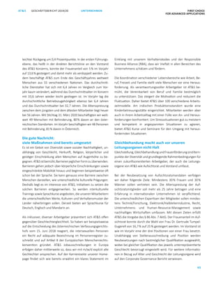 FIRST CHOICE
FOR ADVANCED APPLICATIONS
GESCHÄFTSBERICHT 2019/20AT S
65
UNTERNEHMEN
leichter Rückgang um 0,4 Prozentpunkte. In der ersten Führungs­
ebene, das heißt in der direkten Berichtslinie an den Vorstand
des ATS Konzerns, konnte der Frauenanteil von 5 % im Vorjahr
auf 13,6 % gesteigert und damit mehr als verdoppelt werden. Zu­
dem beschäftigt ATS zum Ende des Geschäftsjahres weltweit
Menschen aus 55 verschiedenen Nationen. Das durchschnitt­
liche Dienstalter hat sich mit 6,4 Jahren im Vergleich zum Vor­
jahr kaum verändert, während das Durchschnittsalter im Konzern
mit 33,6 Jahren wieder leicht gestiegen ist. Im Vorjahr lag die
durchschnittliche Betriebszugehörigkeit ebenso bei 6,4  Jahren
und das Durchschnittsalter bei 32,7 Jahren. Die Altersspreizung
zwischen dem jüngsten und dem ältesten Mitarbeiter liegt heuer
bei 56 Jahren. Mit Stichtag 31. März 2020 beschäftigten wir welt­
weit 49 Menschen mit Behinderung, 80 % davon an den öster­
reichischen Standorten. Im Vorjahr beschäftigten wir 48 Personen
mit Behinderung, 81 % davon in Österreich.
Die gute Nachricht:
viele Maßnahmen sind bereits umgesetzt
Es ist ein Gebot von Diversität sowie sozialer Nachhaltigkeit, un­
abhängig von Geschlecht, Herkunft, Religion, körperlicher und
geistiger Einschränkung allen Menschen auf Augenhöhe zu be­
gegnen.ATSistbemüht,BarrierenjeglicherFormzuüberwinden.
Barrieren gehen jedoch über körperliche Einschränkungen sowie
eingeschränkte Mobilität hinaus und beginnen beispielsweise oft
schon bei der Sprache. Sie kann genauso eine Barriere zwischen
Menschen darstellen, wie unterschiedliche kulturelle Prägungen.
Deshalb liegt es im Interesse von ATS, Initiativen zu setzen die
solchen Barrieren entgegenwirken. So werden interkulturelle
Trainings sowie Sprachkurse angeboten, die unseren Mitarbeitern
die unterschiedlichen Werte, Kulturen und Verhaltensmuster der
Länder näherbringen sollen. Derzeit bieten wir Sprachkurse für
Deutsch, Englisch und Mandarin an.
Als inklusiver, diverser Arbeitgeber präsentiert sich ATS offen
gegenüber Geschlechtergleichheit. So haben wir beispielsweise
auf die Entscheidung des österreichischen Verfassungsgerichts­
hofs vom 15.  Juni 2018 reagiert, die intersexuellen Personen
ein Recht auf adäquate Bezeichnung im Personenregister zu­
schreibt und auf Artikel 8 der Europäischen Menschenrechts­
konvention gründet. ATS Jobausschreibungen in Europa
erfolgen daher mittlerweile so, dass wir mit m/w/d explizit alle
Gechlechter ansprechen. Auf der Karriereseite unserer Home­
page findet sich wie bereits erwähnt ein klares Statement im
Einklang mit unserem Verhaltenskodex und der Responsible
Business Alliance (RBA), dass wir Vielfalt in allen Bereichen des
Unternehmens schätzen und fördern.
Die Koordination verschiedener Lebensbereiche wie Arbeit, Be­
ruf, Freizeit und Familie stellt viele Menschen vor eine Heraus­
forderung. Als verantwortungsvoller Arbeitgeber ist ATS be­
müht, die Vereinbarkeit von Beruf und Familie bestmöglich
zu unterstützen. Das steigert die Motivation und reduziert die
Fluktuation. Daher bietet ATS über 100 verschiedene Arbeits­
zeitmodelle. Am indischen Produktionsstandort wurde eine
Kinderbetreuungsstätte eingerichtet. Mitarbeiter werden aber
auch in ihrem Arbeitsalltag mit einer Fülle von An- und Heraus­
forderungen konfrontiert. Um Stresssituationen gut zu meistern
und kompetent in angespannten Situationen zu agieren,
bietet ATS Kurse und Seminare für den Umgang mit heraus­
fordernden Situationen.
Gleichbehandung macht auch vor unseren
Leitungsorganen nicht Halt
Gleichstellung,Gleichbehandlungund­FrauenförderungsindKern­
punkte der Diversität und grundlegende Rahmenbedingungen für
einen zukunftsorientierten Arbeitgeber, der auch die Leitungs­
organe von ATS wie Aufsichtsrat und Vorstand umfasst.
Bei der Neubesetzung von Aufsichtsratsmandaten verfolgen
wir daher folgende Ziele: Mindestens 30 % Frauen und 30 %
Männer sollen vertreten sein. Die Altersspreizung der Auf­
sichtsratsmitglieder soll mehr als 25 Jahre betragen und eine
Erfahrung in internationalen Unternehmen ist verpflichtend.
Die unterschiedlichen Expertisen der Mitglieder sollen mindes­
tens Technik/­Forschung, Elektronik/Halbleiterindustrie, Recht,
Unternehmens- und Human-Resource-Management sowie
nachhaltiges Wirtschaften umfassen. Mit diesen Zielen erfüllt
ATS die Vorgabe des § 86 Abs. 7 AktG. Der Frauenanteil im Auf­
sichtsrat konnte durch die Wahl von Frau Dr. Gertrude Tumpel-­
Gugerell von 16,7 % auf 25 % gesteigert werden. Im Vorstand ist
wie im Vorjahr eine der drei Positionen von einer Frau besetzt.
Unabhängig von Stellenausschreibung und Position werden
Neubesetzungen nach bestmöglicher Qualifikation ausgewählt,
wobei bei gleicher Qualifikation das jeweils unterrepräsentierte
Geschlecht bevorzugt eingestellt wird. Für weitere Informatio­
nen in Bezug auf Alter und Geschlecht der Leitungsorgane wird
auf den Corporate Governance Bericht verwiesen.
 