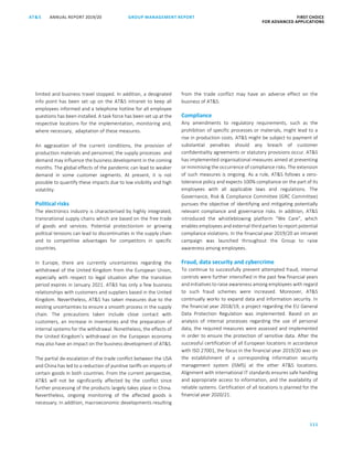 111
GROUP MANAGEMENT REPORT FIRST CHOICE
FOR ADVANCED APPLICATIONS
ANNUAL REPORT 2019/20AT SATS ANNUAL REPORT 2019 /20 GROUP MANAGEMENT REPORT FIRST CHOICE
FOR ADVANCED APPLICATIONS
33
limited and business travel stopped. In addition, a designated
info point has been set up on the ATS intranet to keep all
employees informed and a telephone hotline for all employee
questions has been installed. A task force has been set up at the
respective locations for the implementation, monitoring and,
where necessary, adaptation of these measures.
An aggravation of the current conditions, the provision of
production materials and personnel, the supply processes and
demand may influence the business development in the coming
months. The global effects of the pandemic can lead to weaker
demand in some customer segments. At present, it is not
possible to quantify these impacts due to low visibility and high
volatility.
Political risks
The electronics industry is characterised by highly integrated,
transnational supply chains which are based on the free trade
of goods and services. Potential protectionism or growing
political tensions can lead to discontinuities in the supply chain
and to competitive advantages for competitors in specific
countries.
In Europe, there are currently uncertainties regarding the
withdrawal of the United Kingdom from the European Union,
especially with respect to legal situation after the transition
period expires in January 2021. ATS has only a few business
relationships with customers and suppliers based in the United
Kingdom. Nevertheless, ATS has taken measures due to the
existing uncertainties to ensure a smooth process in the supply
chain. The precautions taken include close contact with
customers, an increase in inventories and the preparation of
internal systems for the withdrawal. Nonetheless, the effects of
the United Kingdom’s withdrawal on the European economy
may also have an impact on the business development of ATS.
The partial de-escalation of the trade conflict between the USA
and China has led to a reduction of punitive tariffs on imports of
certain goods in both countries. From the current perspective,
ATS will not be significantly affected by the conflict since
further processing of the products largely takes place in China.
Nevertheless, ongoing monitoring of the affected goods is
necessary. In addition, macroeconomic developments resulting
from the trade conflict may have an adverse effect on the
business of ATS.
Compliance
Any amendments to regulatory requirements, such as the
prohibition of specific processes or materials, might lead to a
rise in production costs. ATS might be subject to payment of
substantial penalties should any breach of customer
confidentiality agreements or statutory provisions occur. ATS
has implemented organisational measures aimed at preventing
or minimising the occurrence of compliance risks. The extension
of such measures is ongoing. As a rule, ATS follows a zero-
tolerance policy and expects 100% compliance on the part of its
employees with all applicable laws and regulations. The
Governance, Risk  Compliance Committee (GRC Committee)
pursues the objective of identifying and mitigating potentially
relevant compliance and governance risks. In addition, ATS
introduced the whistleblowing platform “We Care”, which
enables employees and external third parties to report potential
compliance violations. In the financial year 2019/20 an intranet
campaign was launched throughout the Group to raise
awareness among employees.
Fraud, data security and cybercrime
To continue to successfully prevent attempted fraud, internal
controls were further intensified in the past few financial years
and initiatives to raise awareness among employees with regard
to such fraud schemes were increased. Moreover, ATS
continually works to expand data and information security. In
the financial year 2018/19, a project regarding the EU General
Data Protection Regulation was implemented. Based on an
analysis of internal processes regarding the use of personal
data, the required measures were assessed and implemented
in order to ensure the protection of sensitive data. After the
successful certification of all European locations in accordance
with ISO 27001, the focus in the financial year 2019/20 was on
the establishment of a corresponding information security
management system (ISMS) at the other ATS locations.
Alignment with international IT standards ensures safe handling
and appropriate access to information, and the availability of
reliable systems. Certification of all locations is planned for the
financial year 2020/21.
 