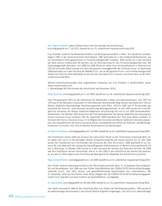 44 ATS Geschäftsbericht 2017/1810 ATS Geschäftsbericht 2017/18
DDr. Regina Prehofer, zweite Stellvertreterin des Vorsitzenden des Aufsichtsrats,
erstmalig gewählt am 7. Juli 2011, bestellt bis zur 25. ordentlichen Hauptversammlung 2019.
Frau Prehofer studierte Handelswissenschaften und Rechtswissenschaften in Wien. Ihre berufliche Laufbahn
begann 1981 in der Oesterreichischen Kontrollbank. 1987 wechselte sie in die Creditanstalt-Bankverein, wo
sie verschiedene Führungspositionen im Firmenkundengeschäft innehatte. 2003 wurde sie in den Vorstand
der Bank Austria Creditanstalt AG berufen, wo sie Verantwortung für das Firmenkundengeschäft bzw. das
Osteuropageschäft übernahm. Von 2006 bis 2008 führte sie neben ihrer Vorstandsfunktion in Österreich als
CEO die UniCredit Global Leasing und somit das gesamte Leasinggeschäft der UniCredit Group. Im September
2008 wechselte sie in den Vorstand der BAWAG P.S.K., wo sie das gesamte Privat- und Firmenkundengeschäft
leitete. Von 2011 bis 2015 bekleidete sie das Amt der Vizerektorin für Finanzen und Infrastruktur an der Wirt-
schaftsuniversität Wien.
Weitere Aufsichtsratsmandate oder vergleichbare Funktionen von Frau Prehofer in Gesellschaften, deren
Aktien börsennotiert sind:
 Wienerberger AG (Vorsitzende des Aufsichtsrats seit Dezember 2013)
Dkfm. Karl Fink, erstmalig gewählt am 5. Juli 2005, bestellt bis zur 26. ordentlichen Hauptversammlung 2020.
Herr Fink graduierte 1971 an der Hochschule für Welthandel in Wien zum Diplomkaufmann. Von 1971 bis
1975 war er bei Marubeni Corporation im internationalen Warenhandel tätig. Danach wechselte Herr Fink zur
Wiener Städtische Wechselseitige Versicherungsanstalt nach Wien. 1979 bis 1987 war er Vorsitzender des
Vorstands der Interrisk – Internationale Versicherungs-Aktiengesellschaft. Im Jahr 1987 wurde Herr Fink Mit-
glied des Vorstands der Wiener Städtische Allgemeine Versicherungs AG und im Juli 2004 Generaldirektor-
Stellvertreter. Per Oktober 2007 wurde ihm der Titel Generaldirektor der Wiener Städtische Versicherung AG,
Vienna Insurance Group verliehen. Mit 30. September 2009 beendete Herr Fink seine aktive Laufbahn im
Vorstand der Vienna Insurance Group. Er ist Mitglied des Vorstands des Wiener Städtische Versicherungsver-
eins, des Hauptaktionärs der Vienna Insurance Group, und bekleidet eine Reihe von Aufsichts- und Beratungs-
funktionen im Konzern. Herr Fink ist überdies Honorarkonsul von Montenegro.
DI Albert Hochleitner, erstmalig gewählt am 5. Juli 2005, bestellt bis zur 26. ordentlichen Hauptversammlung 2020.
Herr Hochleitner schloss 1965 das Studium der technischen Physik an der Technischen Universität Wien ab.
Im selben Jahr trat er in die damaligen Wiener Schwachstromwerke des Hauses Siemens ein. Im Jahr 1984
wurde Herr Hochleitner zum Vorsitzenden des Vorstands der Uher AG ernannt. 1988 wechselte er zur Sie-
mens AG und übernahm die Leitung des Geschäftsgebiets Elektromotoren im Bereich Automobiltechnik mit
Sitz in Würzburg. Im Oktober 1992 wurde er in den Vorstand der Siemens AG Österreich berufen. Ab 1994
war Herr Hochleitner dessen Vorsitzender, ehe er im Jahr 2005 in den Aufsichtsrat der Siemens AG wechsel-
te, aus dem er 2010 aufgrund des Erreichens der Altersgrenze für Mitglieder des Aufsichtsrats ausschied.
Mag. Gerhard Pichler, erstmalig gewählt am 2. Juli 2009, bestellt bis zur 25. ordentlichen Hauptversammlung 2019.
Herr Pichler studierte Betriebswirtschaft an der Wirtschaftsuniversität Wien. Er ist beeideter Wirtschaftsprü-
fer und Steuerberater. Seit 1986 war Herr Pichler Geschäftsführer der CONSULTATIO Wirtschaftsprüfungsge-
sellschaft m.b.H., seit 1995 Partner und geschäftsführender Gesellschafter des Unternehmens. Mit
31. Dezember 2016 hat Herr Pichler seine aktive Tätigkeit bei der CONSULTATIO Wirtschaftsprüfungsgesell-
schaft m.b.H. beendet und seine Funktion als Geschäftsführer zurückgelegt.
Dr. Georg Riedl, erstmalig gewählt am 28. Mai 1999, bestellt bis zur 25. ordentlichen Hauptversammlung 2019.
Herr Riedl promovierte 1984 an der Universität Wien zum Doktor der Rechtswissenschaften. 1991 wurde er
als selbstständiger Rechtsanwalt in der Kanzlei Riedl  Ringhofer eingetragen. Seit 2013 ist er selbstständiger
 