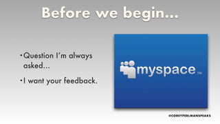 Before we begin…
•Question I
’
m always
asked…
•I want your feedback.
 