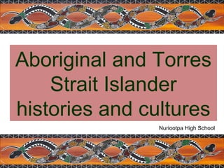 Aboriginal and Torres
Strait Islander
histories and cultures
Nuriootpa High School

 