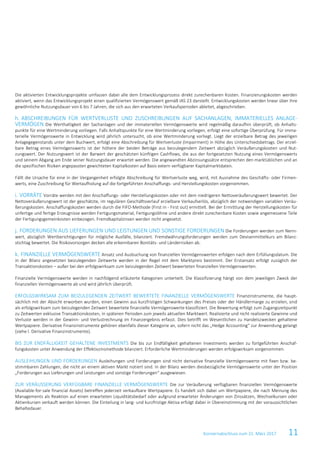 Konzernabschluss zum 31. März 2017 11
Die aktivierten Entwicklungsprojekte umfassen dabei alle dem Entwicklungsprozess direkt zurechenbaren Kosten. Finanzierungskosten werden
aktiviert, wenn das Entwicklungsprojekt einen qualifizierten Vermögenswert gemäß IAS 23 darstellt. Entwicklungskosten werden linear über ihre
gewöhnliche Nutzungsdauer von 6 bis 7 Jahren, die sich aus den erwarteten Verkaufsperioden ableitet, abgeschrieben.
h. ABSCHREIBUNGEN FÜR WERTVERLUSTE UND ZUSCHREIBUNGEN AUF SACHANLAGEN, IMMATERIELLES ANLAGE-
VERMÖGEN Die Werthaltigkeit der Sachanlagen und der immateriellen Vermögenswerte wird regelmäßig daraufhin überprüft, ob Anhalts-
punkte für eine Wertminderung vorliegen. Falls Anhaltspunkte für eine Wertminderung vorliegen, erfolgt eine sofortige Überprüfung. Für imma-
terielle Vermögenswerte in Entwicklung wird jährlich untersucht, ob eine Wertminderung vorliegt. Liegt der erzielbare Betrag des jeweiligen
Anlagegegenstands unter dem Buchwert, erfolgt eine Abschreibung für Wertverluste (Impairment) in Höhe des Unterschiedsbetrags. Der erziel-
bare Betrag eines Vermögenswerts ist der höhere der beiden Beträge aus beizulegendem Zeitwert abzüglich Veräußerungskosten und Nut-
zungswert. Der Nutzungswert ist der Barwert der geschätzten künftigen Cashflows, die aus der fortgesetzten Nutzung eines Vermögenswerts
und seinem Abgang am Ende seiner Nutzungsdauer erwartet werden. Die angewandten Abzinsungssätze entsprechen den marktüblichen und an
die spezifischen Risiken angepassten gewichteten Kapitalkosten auf Basis extern verfügbarer Kapitalmarktdaten.
Fällt die Ursache für eine in der Vergangenheit erfolgte Abschreibung für Wertverluste weg, wird, mit Ausnahme des Geschäfts- oder Firmen-
werts, eine Zuschreibung für Wertaufholung auf die fortgeführten Anschaffungs- und Herstellungskosten vorgenommen.
i. VORRÄTE Vorräte werden mit den Anschaffungs- oder Herstellungskosten oder mit dem niedrigeren Nettoveräußerungswert bewertet. Der
Nettoveräußerungswert ist der geschätzte, im regulären Geschäftsverlauf erzielbare Verkaufserlös, abzüglich der notwendigen variablen Veräu-
ßerungskosten. Anschaffungskosten werden durch die FIFO-Methode (First in - First out) ermittelt. Bei der Ermittlung der Herstellungskosten für
unfertige und fertige Erzeugnisse werden Fertigungsmaterial, Fertigungslöhne und andere direkt zurechenbare Kosten sowie angemessene Teile
der Fertigungsgemeinkosten einbezogen. Fremdkapitalzinsen werden nicht angesetzt.
j. FORDERUNGEN AUS LIEFERUNGEN UND LEISTUNGEN UND SONSTIGE FORDERUNGEN Die Forderungen werden zum Nenn-
wert, abzüglich Wertberichtigungen für mögliche Ausfälle, bilanziert. Fremdwährungsforderungen werden zum Devisenmittelkurs am Bilanz-
stichtag bewertet. Die Risikovorsorgen decken alle erkennbaren Bonitäts- und Länderrisiken ab.
k. FINANZIELLE VERMÖGENSWERTE Ansatz und Ausbuchung von finanziellen Vermögenswerten erfolgen nach dem Erfüllungsdatum. Die
in der Bilanz angesetzten beizulegenden Zeitwerte werden in der Regel mit dem Marktpreis bestimmt. Der Erstansatz erfolgt zuzüglich der
Transaktionskosten – außer bei den erfolgswirksam zum beizulegenden Zeitwert bewerteten finanziellen Vermögenswerten.
Finanzielle Vermögenswerte werden in nachfolgend erläuterte Kategorien unterteilt. Die Klassifizierung hängt von dem jeweiligen Zweck der
finanziellen Vermögenswerte ab und wird jährlich überprüft.
ERFOLGSWIRKSAM ZUM BEIZULEGENDEN ZEITWERT BEWERTETE FINANZIELLE VERMÖGENSWERTE Finanzinstrumente, die haupt-
sächlich mit der Absicht erworben wurden, einen Gewinn aus kurzfristigen Schwankungen des Preises oder der Händlermarge zu erzielen, sind
als erfolgswirksam zum beizulegenden Zeitwert bewertete finanzielle Vermögenswerte klassifiziert. Die Bewertung erfolgt zum Zugangszeitpunkt
zu Zeitwerten exklusive Transaktionskosten, in späteren Perioden zum jeweils aktuellen Marktwert. Realisierte und nicht realisierte Gewinne und
Verluste werden in der Gewinn- und Verlustrechnung im Finanzergebnis erfasst. Dies betrifft im Wesentlichen zu Handelszwecken gehaltene
Wertpapiere. Derivative Finanzinstrumente gehören ebenfalls dieser Kategorie an, sofern nicht das „Hedge Accounting“ zur Anwendung gelangt
(siehe l. Derivative Finanzinstrumente).
BIS ZUR ENDFÄLLIGKEIT GEHALTENE INVESTMENTS Die bis zur Endfälligkeit gehaltenen Investments werden zu fortgeführten Anschaf-
fungskosten unter Anwendung der Effektivzinsmethode bilanziert. Erforderliche Wertminderungen werden erfolgswirksam vorgenommen.
AUSLEIHUNGEN UND FORDERUNGEN Ausleihungen und Forderungen sind nicht derivative finanzielle Vermögenswerte mit fixen bzw. be-
stimmbaren Zahlungen, die nicht an einem aktiven Markt notiert sind. In der Bilanz werden diesbezügliche Vermögenswerte unter der Position
„Forderungen aus Lieferungen und Leistungen und sonstige Forderungen“ ausgewiesen.
ZUR VERÄUSSERUNG VERFÜGBARE FINANZIELLE VERMÖGENSWERTE Die zur Veräußerung verfügbaren finanziellen Vermögenswerte
(Available-for-sale financial Assets) betreffen jederzeit verkaufbare Wertpapiere. Es handelt sich dabei um Wertpapiere, die nach Meinung des
Managements als Reaktion auf einen erwarteten Liquiditätsbedarf oder aufgrund erwarteter Änderungen von Zinssätzen, Wechselkursen oder
Aktienkursen verkauft werden können. Die Einteilung in lang- und kurzfristige Aktiva erfolgt dabei in Übereinstimmung mit der voraussichtlichen
Behaltedauer.
 