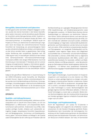 AT&S KONZERNLAGEBERICHT 2019/020 FIRST CHOICE
FOR ADVANCED APPLICATIONS
102
Betrugsfälle, Datensicherheit und Cybercrime
Um Betrugsversuchen wie bisher erfolgreich begegnen zu kön-
nen, wurden die internen Kontrollen in den letzten Geschäfts-
jahren weiter intensiviert und die Sensibilisierung der Mitarbei-
ter hinsichtlich solcher Betrugsschemata erhöht. Zusätzlich ar-
beitet AT&S kontinuierlich am weiteren Ausbau der Daten- und
Informationssicherheit. Im Geschäftsjahr 2018/19 wurde ein
Projekt zum Thema „EU-Datenschutz-Grundverordnung“ umge-
setzt. Durch die Analyse der unternehmensinternen Prozesse
hinsichtlich der Verwendung von personenbezogenen Daten
wurden erforderliche Maßnahmen erhoben und implementiert,
um den Schutz sensibler Daten zu gewährleisten. Nach erfolg-
reicher Zertifierung aller europäischen Standorte nach ISO
27001 lag der Fokus im Geschäftsjahr 2019/20 auf dem Aufbau
eines dementsprechenden Informationssicherheitsmanage-
mentsystems (ISMS) in den übrigen AT&S Standorten. Durch die
Orientierung an internationalen IT-Standards wird ein sicherer
Umgang und angemessener Zugang zu Informationen gewähr-
leistet sowie zuverlässige Systeme zur Verfügung gestellt. Eine
Zertifizierung aller Standorte ist für das Geschäftsjahr 2020/21
geplant.
Aufgrund der getroffenen Maßnahmen in Zusammenhang mit
der COVID-19-Pandemie wurde Homeoffice der Mitarbeiter
vermehrt forciert. Dadurch erhöhte sicherheitsrelevante Risi-
ken wurden durch die Bereitstellung von Richtlinien, Schulungs-
unterlagen, Intranetkampagnen sowie technische Maßnahmen
minimiert. Ziel dieser Maßnahmen ist die Sensibiliserung der
Mitarbeiter hinsichtlich Informationssicherheit auch in Krisen-
zeiten.
OPERATIV
Qualitäts- und Lieferperformance
Wie bisher wird eine hohe Produktqualität, Liefertreue und Ser-
vicequalität auch in Zukunft eine Chance bieten, um sich von
Mitbewerbern zu differenzieren und entsprechende Wachs-
tumschancen wahrzunehmen. Andererseits muss AT&S, insbe-
sondere wichtigen Kunden, teilweise auch substanzielle ver-
tragliche Zusagen, beispielsweise hinsichtlich Kapazitätsreser-
ven und Mengengarantien, Termintreue und Qualitätsperfor-
mance, geben. Technische Defekte und Mängel in der Qualität
sowie Schwierigkeiten bei der Lieferung von Produkten oder die
Nichtbereitstellung von zugesagten Mengengarantien könnten
AT&S Gewährleistungs- und Schadenersatzansprüchen sowie
Vertragsstrafen aussetzen. Im Mobile Device Business können
Qualitätsmängel zur Liefersperre von bestimmten Teilenum-
mern führen. Solche Liefersperren können, auch wenn die Qua-
litätsmängel nicht durch den Produktionsprozess der AT&S, son-
dern innerhalb der Lieferkette verursacht wurden, erhebliche
Umsatzrückgänge zur Folge haben. Substanzielle Qualitätsmän-
gel könnten auch Rückrufaktionen und den Verlust von Kunden
nach sich ziehen. AT&S unterhält ein entsprechendes Qualitäts-
und Planungswesen, um mangelnde Produktqualität und Pla-
nungsfehler sowie negative Folgen daraus nach Möglichkeit
auszuschließen bzw. zu minimieren. Um eine hohe Produktqua-
lität sicherstellen zu können, erfüllt AT&S nicht nur allgemeine
internationale Qualitätsstandards (ISO 9001), sondern auch
weiterführende Standards für Automobil, Luftfahrt und Medi-
zintechnik. Weiters ist AT&S grundsätzlich – unter Berücksichti-
gung von Deckungsausschlüssen beziehungsweise üblichen De-
ckungslimits – im Rahmen einer (erweiterten) Produkthaft-
pflichtversicherung gegen Produkthaftpflichtrisiken abgesichert.
Geistiges Eigentum
Durch eigene Entwicklungen, Zusammenarbeit mit Kooperati-
onspartnern und Investitionen ist es die Intention von AT&S,
Chancen zu nutzen, geistiges Eigentum zu erlangen und zusätz-
lich Zugang zu chancenreichen Patenten zu bekommen. Risiken
ergeben sich, sollte AT&S es verabsäumen, das geistige Eigen-
tum zu sichern, und dadurch Mitbewerber in die Lage verset-
zen, diese Technologien zu nutzen. Rechtsstreitigkeiten über
geistiges Eigentum könnten AT&S davon abhalten, in Streit ste-
hende Technologien zu nutzen oder zu verkaufen. Weiters kön-
nen Rechtsstreitigkeiten über die missbräuchliche Verwendung
von fremdem geistigem Eigentum erhebliche finanzielle Belas-
tungen nach sich ziehen.
Technologie- und Projektentwicklung
Durch den Kapazitätsauf- und -ausbau für IC-Substrate in
Chongqing ergeben sich angesichts des erheblichen Investiti-
onsvolumens für den Standort Chongqing spezifische Risiken.
Komplikationen beim Vorantreiben der technologischen Ent-
wicklung und der Projektumsetzung können die Geschäftsent-
wicklung sowie die bestehenden finanziellen und administrati-
ven Ressourcen erheblich belasten. Der Fokus im kommenden
 