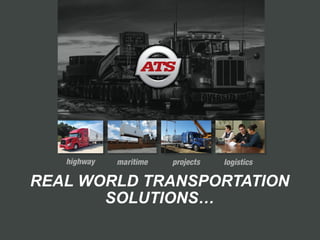 REAL WORLD TRANSPORTATION
SOLUTIONS…
 