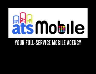 YOUR FULL-SERVICE MOBILE AGENCY

 