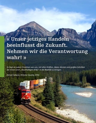 « Unser jetziges Handeln
beeinflusst die Zukunft.
Nehmen wir die Verantwortung
wahr! »
Es liegt an jedem Einzelnen von uns, mit allen Kräften, Ideen, kleinen und großen Schritten
die Vision einer „Nachhaltigen AT&S“ in die Realität zu bringen.
(Simon Sebanz, Director Quality, EHS)
 