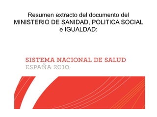 Resumen extracto del documento del
MINISTERIO DE SANIDAD, POLITICA SOCIAL
e IGUALDAD:
 
