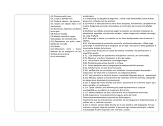 6.3. Contactos eléctricos.
6.4. Caídas a distinto nivel.
6.5. Caída de objetos y de material.
6.6. Golpes con objetos fijos o en
movimiento.
6.7.Torceduras, tropiezos, pinchazos
en los pies.
6.8.Postura forzada
6.9.Manejo manual de cargas.
6.10.Colapso de los encofrados.
6.11.Operaciones con grúas, mixer,
bomba de concreto.
6.12.Ruido.
6.13.Vibraciones mano – brazo
(Manejo de las mangueras de las
bombas de concreto y
de los vibradores).
accidentales.
6.2.1Dotación y uso de gafas de seguridad. Utilizar trajes desechables, botas de hule,
para evitar contactos con los químicos.
6.3.1Verificar la adecuada toma a tierra de las máquinas, herramientas y el cableado en
la obra. Asegurarse que están conectadas a un interruptor de circuito contra falla a
tierra.
6.4.1Utilizar las medidas preventivas según la situación, por ejemplo; instalación de
barandas de seguridad, uso del arnés anclado a cables o sogas para trabajos con riesgo
de caída de altura.
6.4.2. Restringir el acceso y circulación por las áreas donde puedan caer el material y
objetos.
6.6.1. Uso de equipos de protección personal y señalización adecuada. Utilizar soga
para dirigir el movimiento de la manguera. De un lado a otro para asi evitar golpe por el
movimiento drástico de la misma
6.7.1Usar botas de caucho con suelas de material resistente a las perforaciones y
superficies agudas.
6.7.2. Usar andamios con plataformas de superficie continua y en buen estado.
6.7.3. Mantener el orden y limpieza en el área de trabajo.
6.8.1. Utilización de herramientas con mangos largos.
6.8.2. Realizar pausas activas durante la jornada.
6.9.1. Evitar manipular solo la manguera durante el vaciado del concreto.
6.9.2. Solicitar ayuda en caso de ser necesario.
6.10.1 Verificar que los encofrados sean instalados e inspeccionados de acuerdo a
indicaciones del fabricante o al diseño de un profesional idóneo.
6.11.1. Las maniobras se harán de manera coordinada (Operador de grúa – aparejador).
6.11.2. Manejo, traslado y levantamiento de materiales de forma correcta, trabajando
en equipo y uso de equipo de comunicación.
6.11.3.El equipo de camión bomba será deberá posicionarse en un terreno seguro para
evitar volcadura o hundimiento.
6.11.4.Contar con el kit anti derrame para poder hacerle frente a cualquier
eventualidad que suceda con la maquinaria de tránsito.
6.11.5.Siempre señalizar las área, solo transitar en el sitio persona autorizada,
6.11.6.Inspeccionar minuciosamente la maquina antes de iniciar.
Tener entrenamiento previo antes del uso de la maquina
Inspeccionar que las articulaciones o ensamble de las mangueras o implementos que se
utilicen para la salida del concreto
6.11.7.El extintor siempre debe de estar en el área donde se esté trabajando. Para así
enfrentar cualquier riesgo de incendio. El personal vigía siempre atento por cualquier
eventualidad. Y saber responder ante incendio o conato
 