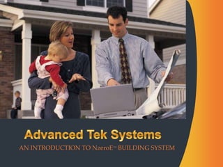 Advanced Tek Systems An Introduction to NzeroEtm Building System 
