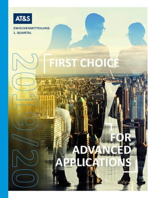 AT&S QUARTALSBERICHT 1 2019/20 FIRST CHOICE
FOR ADVANCED APPLICATIONS
1
 