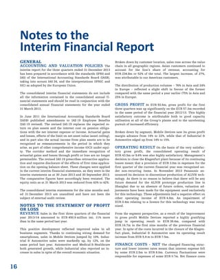16
GENERAL
ACCOUNTING AND VALUATION POLICIES The
interim report for the three quarters ended 31 December 2013
has been prepared in accordance with the standards (IFRS and
IAS) of the International Accounting Standards Board (IASB),
taking into acount IAS 34, and the interpretations (IFRIC and
SIC) as adopted by the European Union.
The consolidated interim financial statements do not include
all the information contained in the consolidated annual fi-
nancial statements and should be read in conjunction with the
consolidated annual financial statements for the year ended
31 March 2013.
In June 2011 the International Accounting Standards Board
(IASB) published amendments to IAS 19 Employee Benefits
(IAS 19 revised). The revised IAS 19 replaces the expected re-
turn on plan assets and the interest cost on pension obliga-
tions with the net interest expense or income. Actuarial gains
and losses, effects of the limit on net asset value (asset ceiling),
and in part also the actual income from plan assets are to be
recognised as remeasurements in the period in which they
arise, as part of other comprehensive income (OCI) under equi-
ty. The corridor method and the immediate recognition of
actuarial gains and losses through profit or loss are no longer
permissible. The revised IAS 19 prescribes retroactive applica-
tion and requires disclosure of the effects of first-time applica-
tion on the opening balance sheet. These changes were applied
in the current interim financial statements, as they were in the
interim statements as at 30 June 2013 and 30 September 2013.
The comparative figures have accordingly been restated. The
equity ratio as at 31 March 2013 was reduced from 43% to 42%.
The consolidated interim statements for the nine months end-
ed 31 December 2013 are unaudited and have not been the
subject of external audit review.
NOTES TO THE STATEMENT OF PROFIT
OR LOSS
REVENUE Sales in the first three quarters of the financial
year 2013/14 amounted to EUR 450.9 million (m), 11% more
than in the same period last year.
This positive development reflected improved sales in all
business segments. Thanks to continuing strong demand for
smartphones, sales in Mobile Devices jumped by 10%. Indus-
trial & Automotive sales were markedly up, by 12%, on the
same period last year. Automotive and Medical & Healthcare
both generated growth, while Industrial also reported an in-
crease in sales in spite of the overall economic situation.
Broken down by customer location, sales rose across the value
chain in all geographic regions. Asian customers continued to
account for the lion’s share of revenue, accounting for
EUR 234.8m or 52% of the total. The largest increase, of 27%,
was attributable to our American customers.
The distribution of production volumes – 76% in Asia and 24%
in Europe – reflected a slight shift in favour of the former
compared with the same period a year earlier (75% in Asia and
25% in Europe).
GROSS PROFIT At EUR 93.6m, gross profit for the first
three quarters was up significantly on the EUR 57.3m recorded
in the same period of the financial year 2012/13. This highly
satisfactory outcome is attributable both to good capacity
utilisation at all of the Group’s plants and to the unrelenting
pursuit of increased efficiency.
Broken down by segment, Mobile Devices saw its gross profit
margin advance from 14% to 22%, while that of Industrial &
Automotive edged up from 14% to 15%.
OPERATING RESULT On the basis of the very satisfac-
tory gross profit, the consolidated operating result of
EUR 43.5m or 9.6% was also highly satisfactory. Management’s
decision to close the Klagenfurt plant because of its continuing
losses meant that a provision of EUR 3.0m in expenses for the
first quarter of the current financial year was recognised un-
der non-recurring items. In November 2013 Panasonic an-
nounced its decision to discontinue production of ALIVH tech-
nology. As there is no reason to believe that there will be any
future demand for the ALIVH prototype production line in
Shanghai due to an absence of future orders, valuation ad-
justments have been made for the equipment used exclusively
for this technology. These adjustments had a negative effect on
other operating income of EUR 4.8m. An impairment of
EUR 0.4m relating to a licence for this technology was recog-
nised.
From the segment perspective, as a result of the improvement
in gross profit Mobile Devices reported a highly gratifying
jump in operating result to EUR 38.4m, compared with
EUR 16.7m in the first nine months of the previous financial
year. In spite of the costs incurred in the closure of the Klagen-
furt plant, Industrial & Automotive saw its operating result
increase from EUR 5.9 m to EUR 7.5m.
FINANCE COSTS - NET The changed financing struc-
ture and lower interest rates meant that interest expense fell
by some EUR 2.5m to EUR 8.0m. Currency fluctuations were
responsible for expenses of some EUR 0.7m. Net finance costs
Notes to the
Interim Financial Report
 