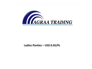 Ladies Panties – US$ 0.45/Pc
 