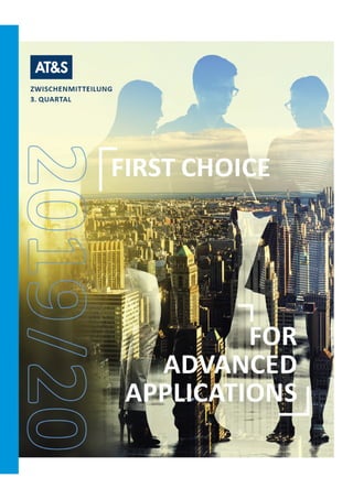 AT&S ZWISCHENMITTEILUNG 3.QUARTAL 2019/20 FIRST CHOICE
FOR ADVANCED APPLICATIONS
1
 