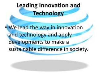 Leading Innovation and TechnologyWe lead the way in innovation and technology and apply developments to make a sustainable difference in society.