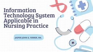 Nursing Informatics, Information Technology system applicable in ...