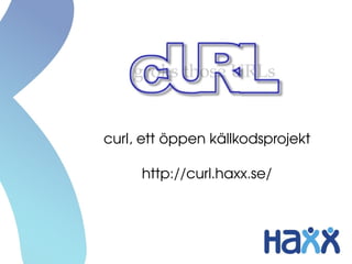 curl, ett öppen källkodsprojekt
http://curl.haxx.se/
 