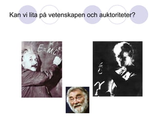 Kan vi lita på vetenskapen och auktoriteter? 