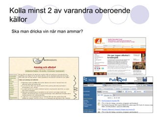 Kolla minst 2 av varandra oberoende källor Ska man dricka vin när man ammar? 