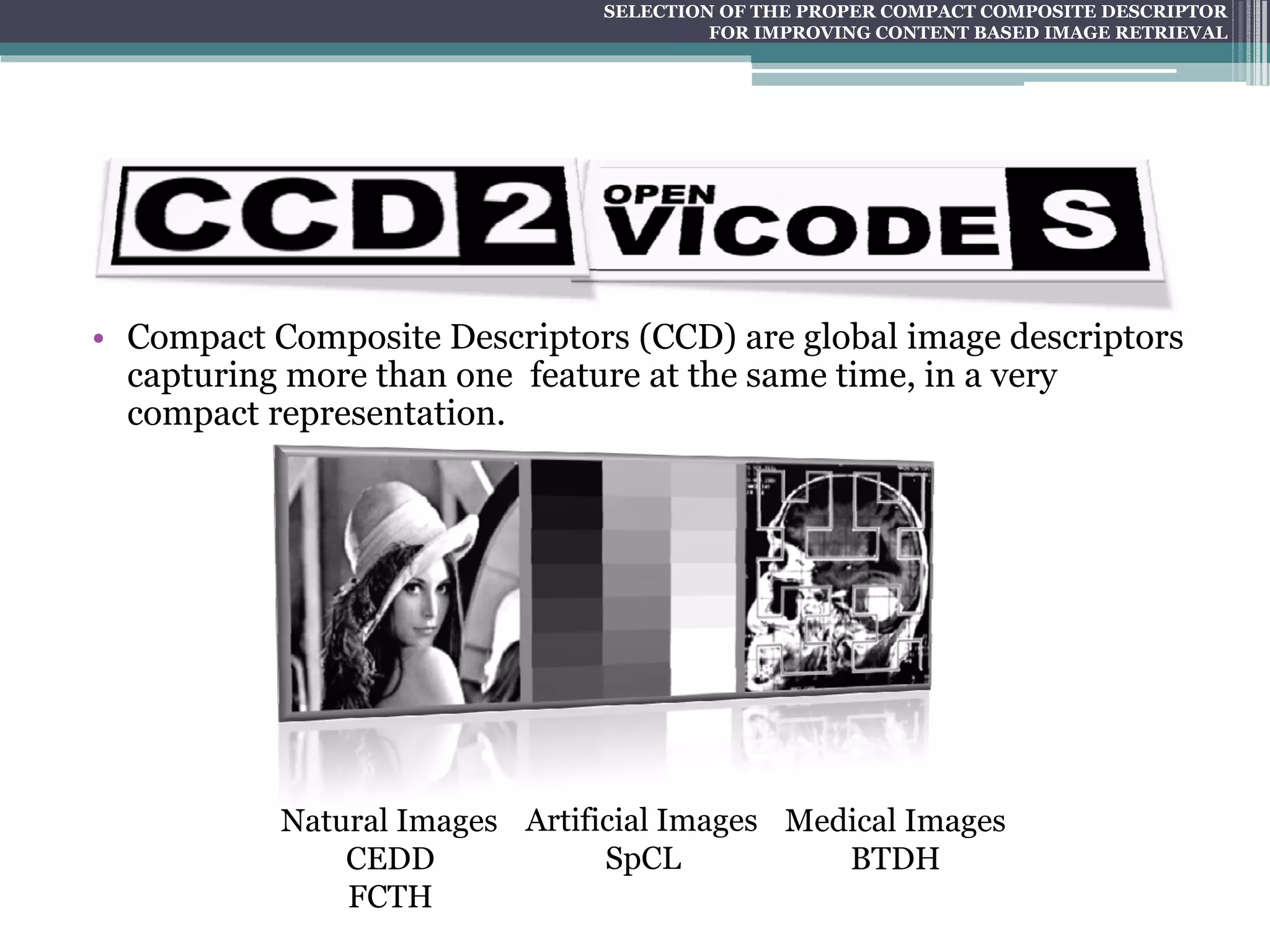 SELECTION OF THE PROPER COMPACT COMPOSITE DESCRIPTOR FOR IMPROVING CONTENT BASED IMAGE RETRIEVAL