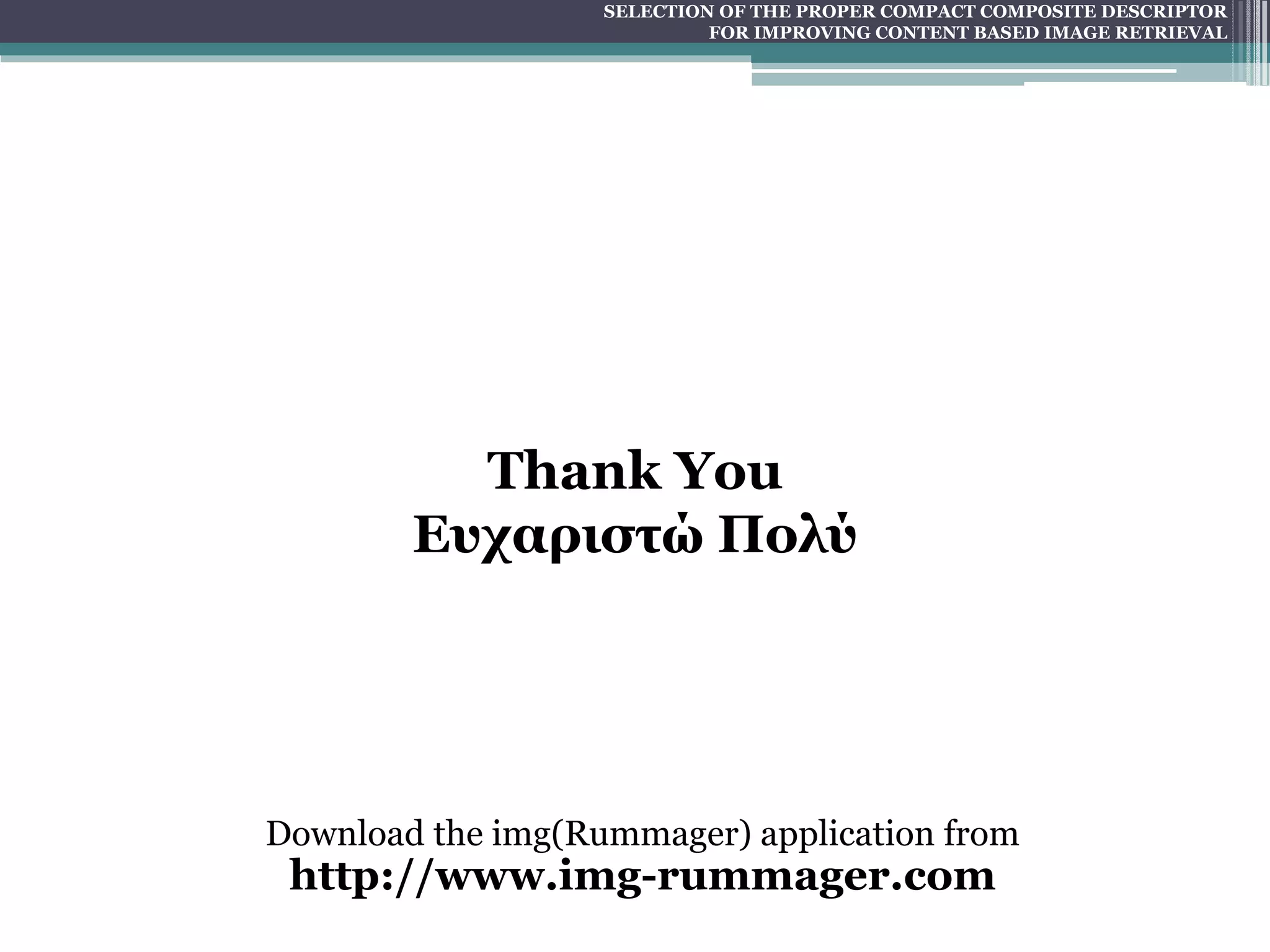 SELECTION OF THE PROPER COMPACT COMPOSITE DESCRIPTOR FOR IMPROVING CONTENT BASED IMAGE RETRIEVAL