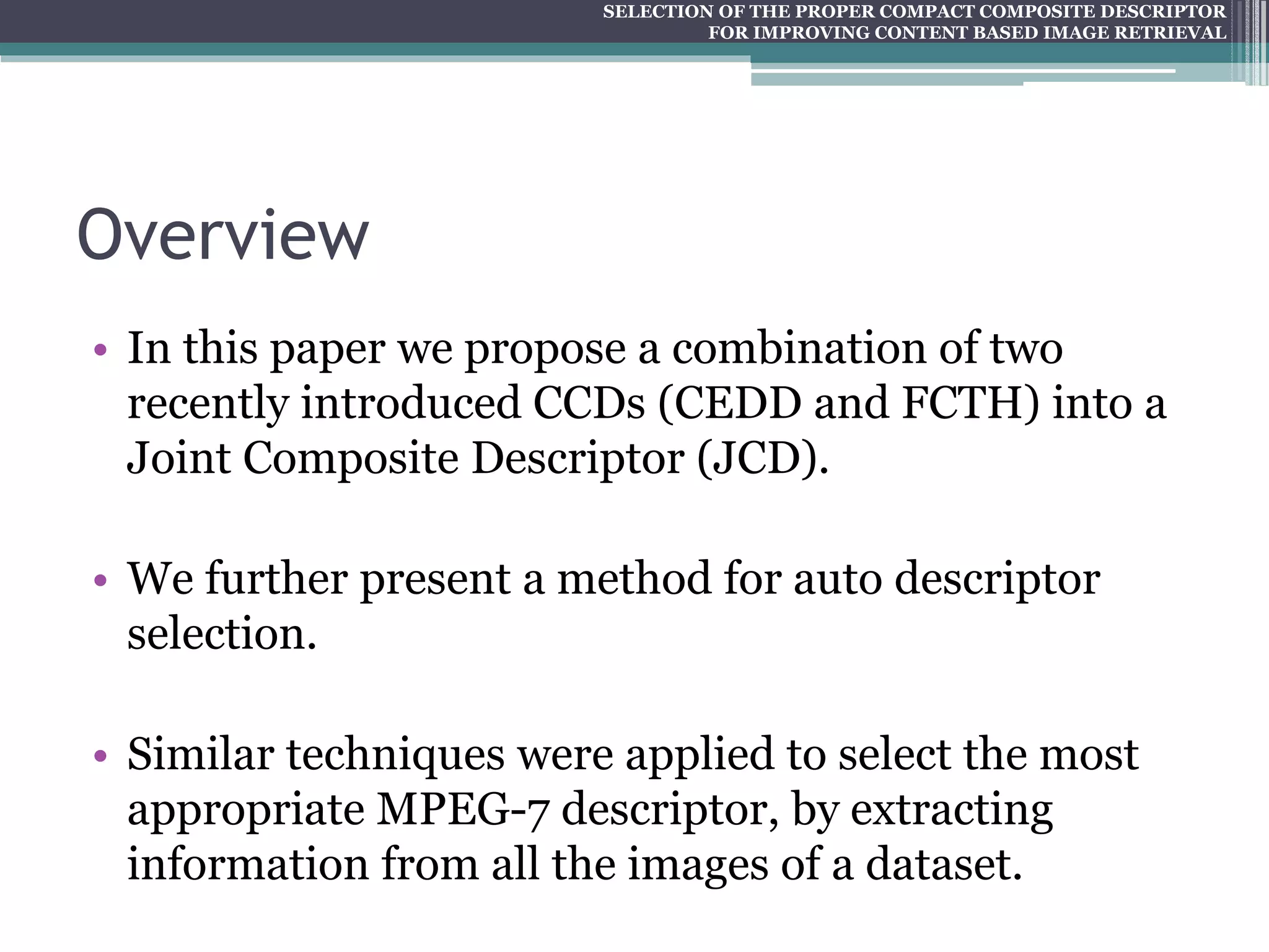 SELECTION OF THE PROPER COMPACT COMPOSITE DESCRIPTOR FOR IMPROVING CONTENT BASED IMAGE RETRIEVAL
