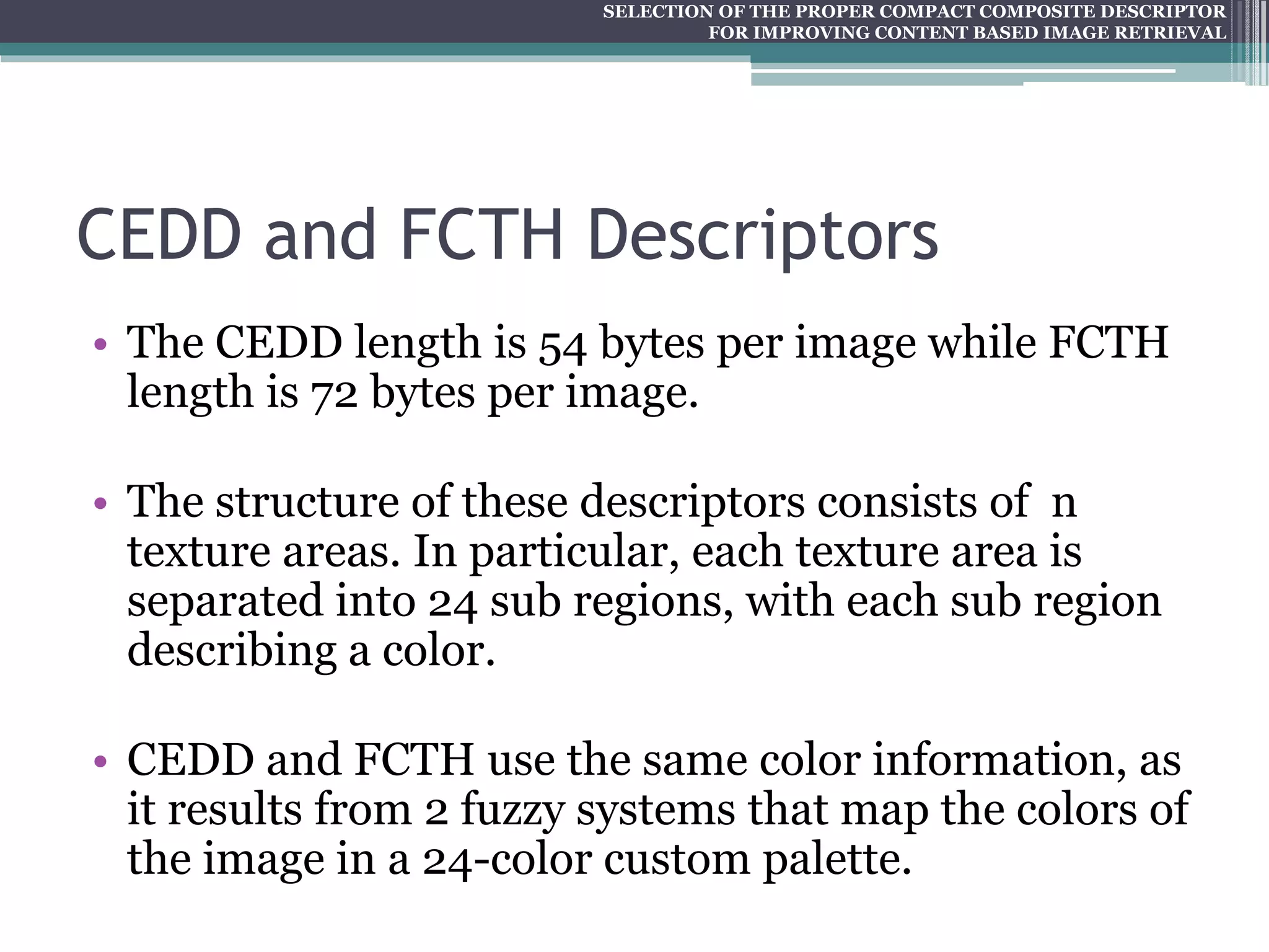 SELECTION OF THE PROPER COMPACT COMPOSITE DESCRIPTOR FOR IMPROVING CONTENT BASED IMAGE RETRIEVAL