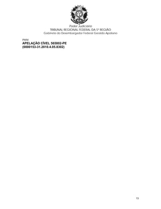 Poder Judiciário
TRIBUNAL REGIONAL FEDERAL DA 5ª REGIÃO
Gabinete do Desembargador Federal Geraldo Apoliano
PMM
APELAÇÃO CÍVEL 565802-PE
(0000153-31.2010.4.05.8302)
13
 