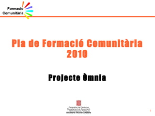 Pla de Formació Comunitària 2010 Projecte Òmnia 