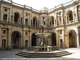 O claustro do Silêncio é considerado pelos especialistas o mais belo do mundo! 
 