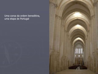 Uma coroa da ordem beneditina, 
uma etapa de Portugal 
 