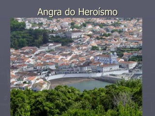 Angra do Heroísmo 
 