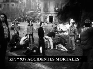 ZP: “ 937 ACCIDENTES MORTALES” 