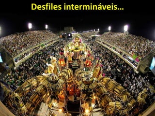 Desfiles intermináveis…
 